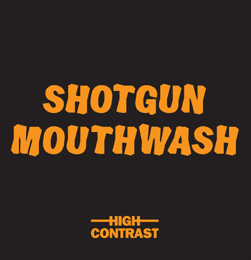 High Contrast/SHOTGUN MOUTHWASH 7