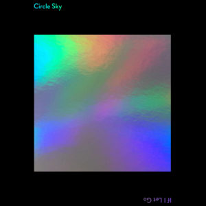 Circle Sky/IF I LET GO 12