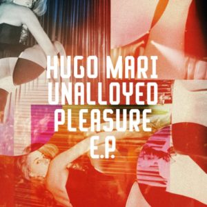 Hugo Mari/UNALLOYED PLEASURE EP 12