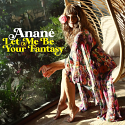 Anane/LET ME BE YOUR FANTASY D12"